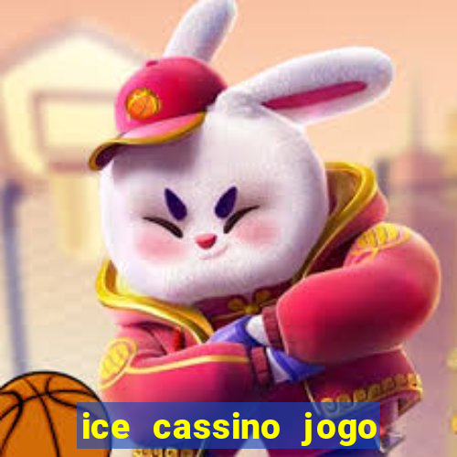 ice cassino jogo de aposta